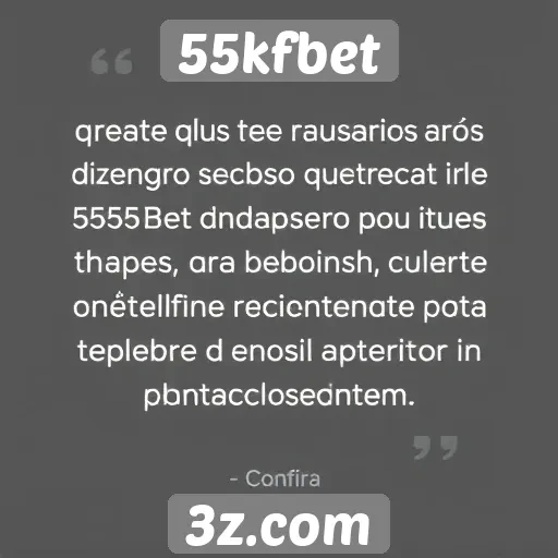 Feedback de usuários sobre a experiência no 55kfbet